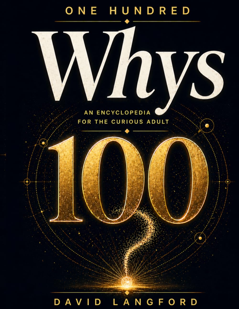 100 Whys For Adults: An Encyclopedia for the Curious Adult