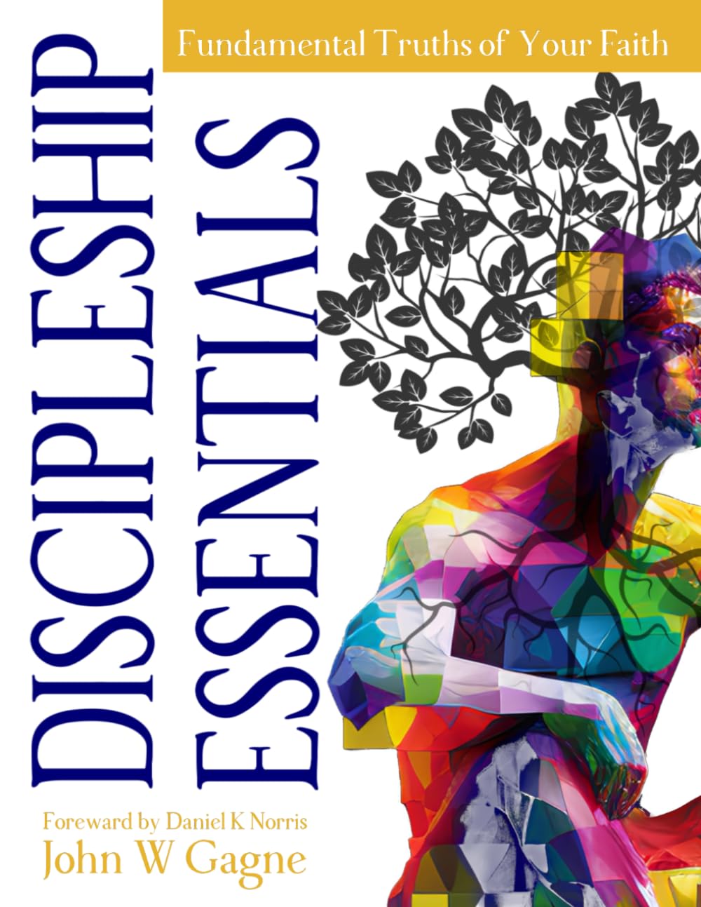 Discipleship Essentials: Fundamental Truths of Your Faith