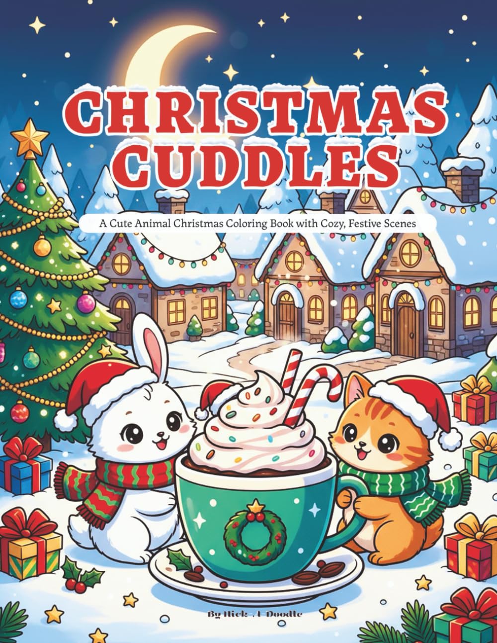 Christmas Cuddles: A Cute Animal Christmas Coloring Book with Cozy, Festive Scenes