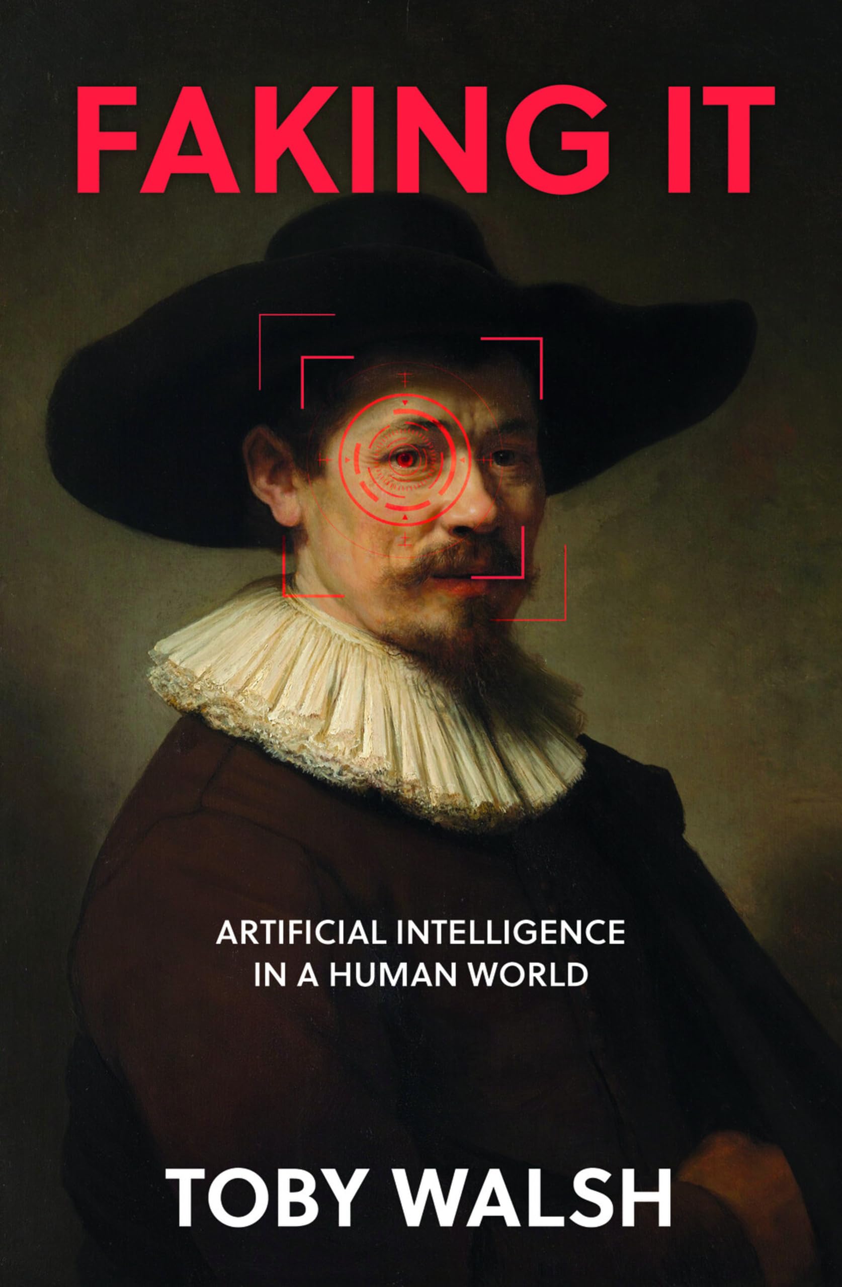 Faking It: Artificial Intelligence in a Human World by Toby Walsh HARDBACK