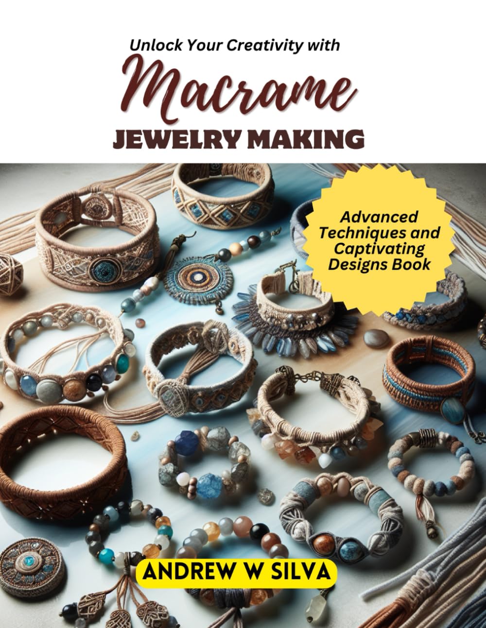 Unlock Your Creativity with Macrame Jewelry Making: Advanced Techniques and Captivating Designs Book