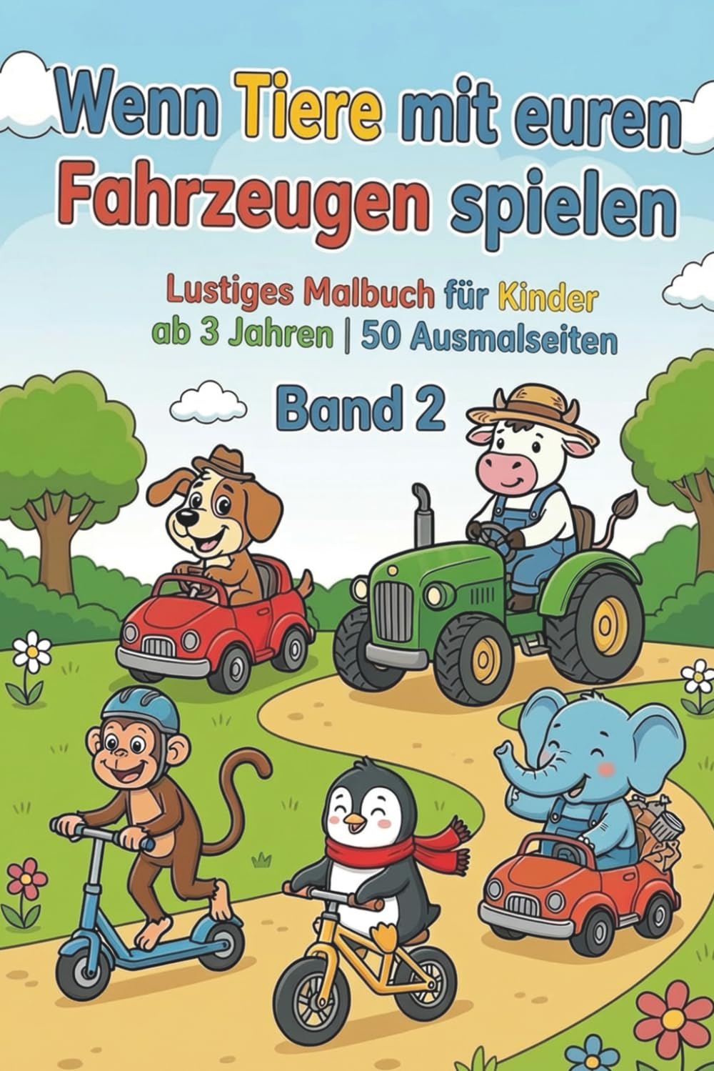 Wenn Tiere mit euren Fahrzeugen spielen - Ausmalbuch für Kinder - Band 2: Lustiges Malbuch für Kinder ab 3 Jahren | 50 Ausmalseiten (Wenn Tiere spielen - Lustige Ausmalbücher ab 3 Jahren)
