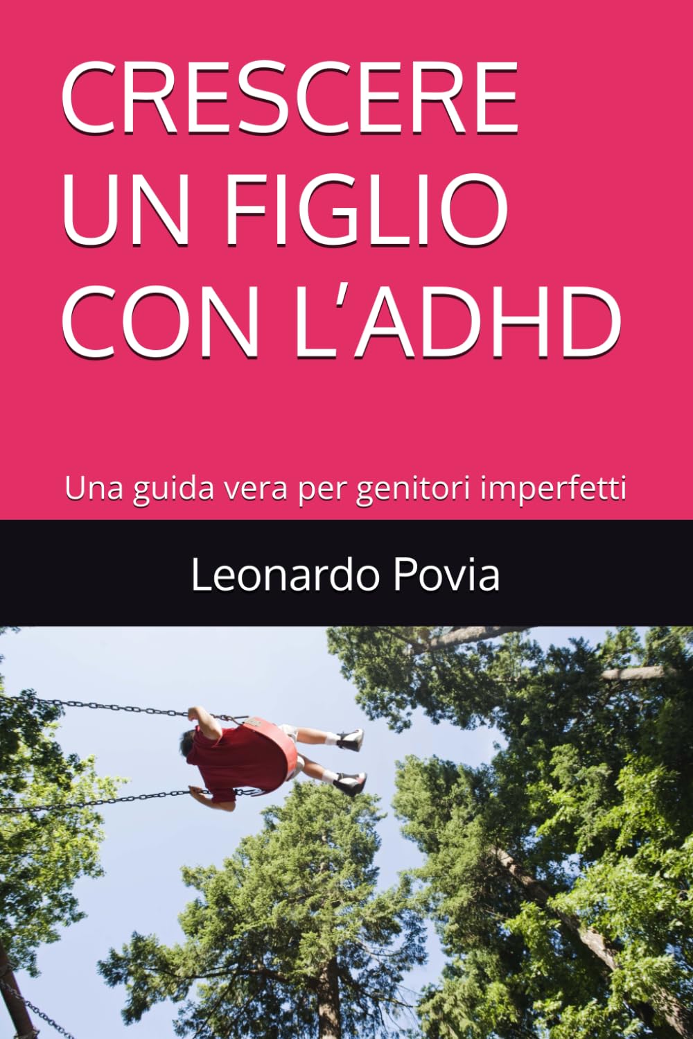 CRESCERE UN FIGLIO CON L’ADHD: Una guida vera per genitori imperfetti (Crescere Insieme – Scuola, Famiglia, Bambini)