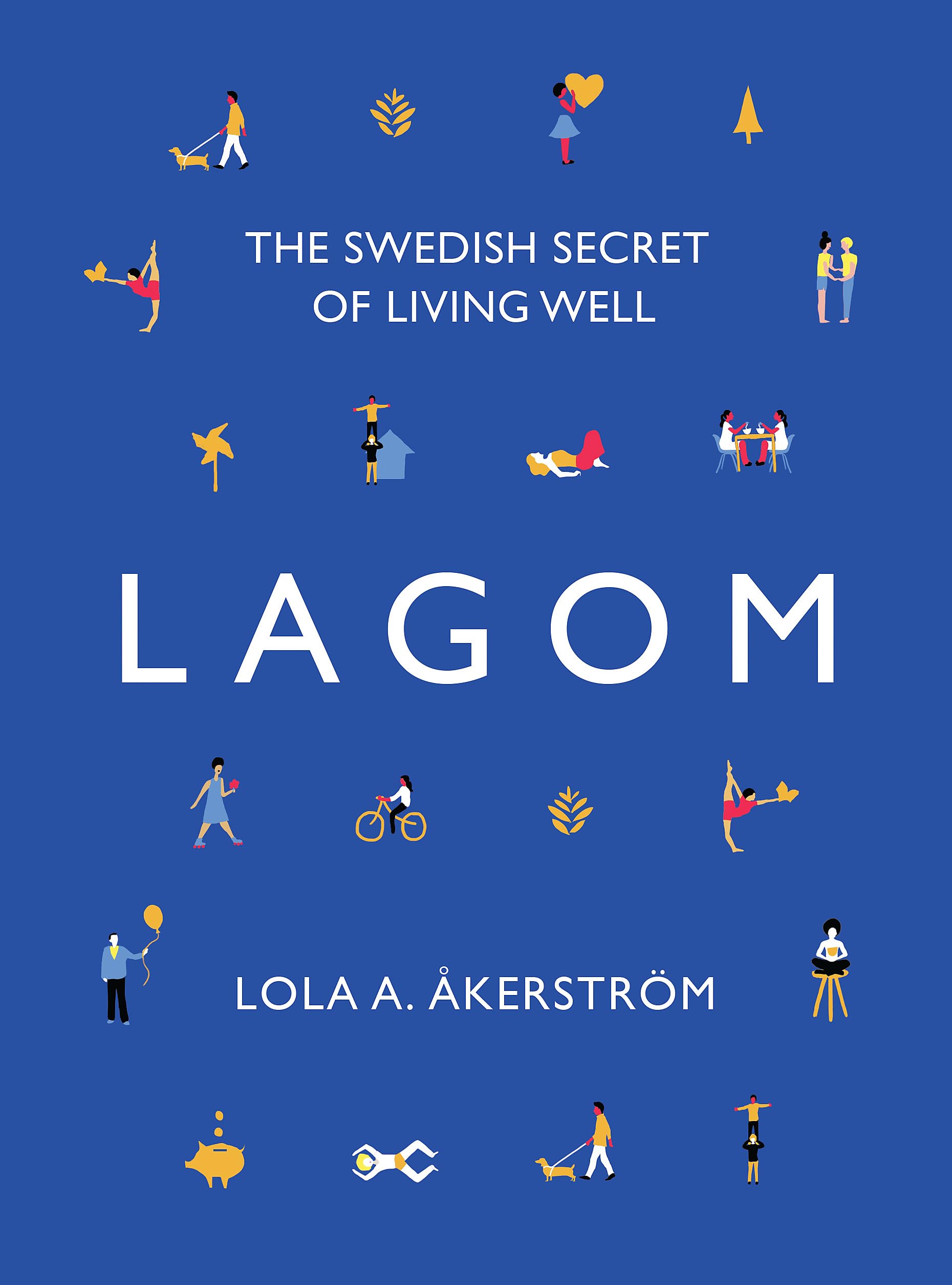Lagom: The Swedish Secret of Living Well