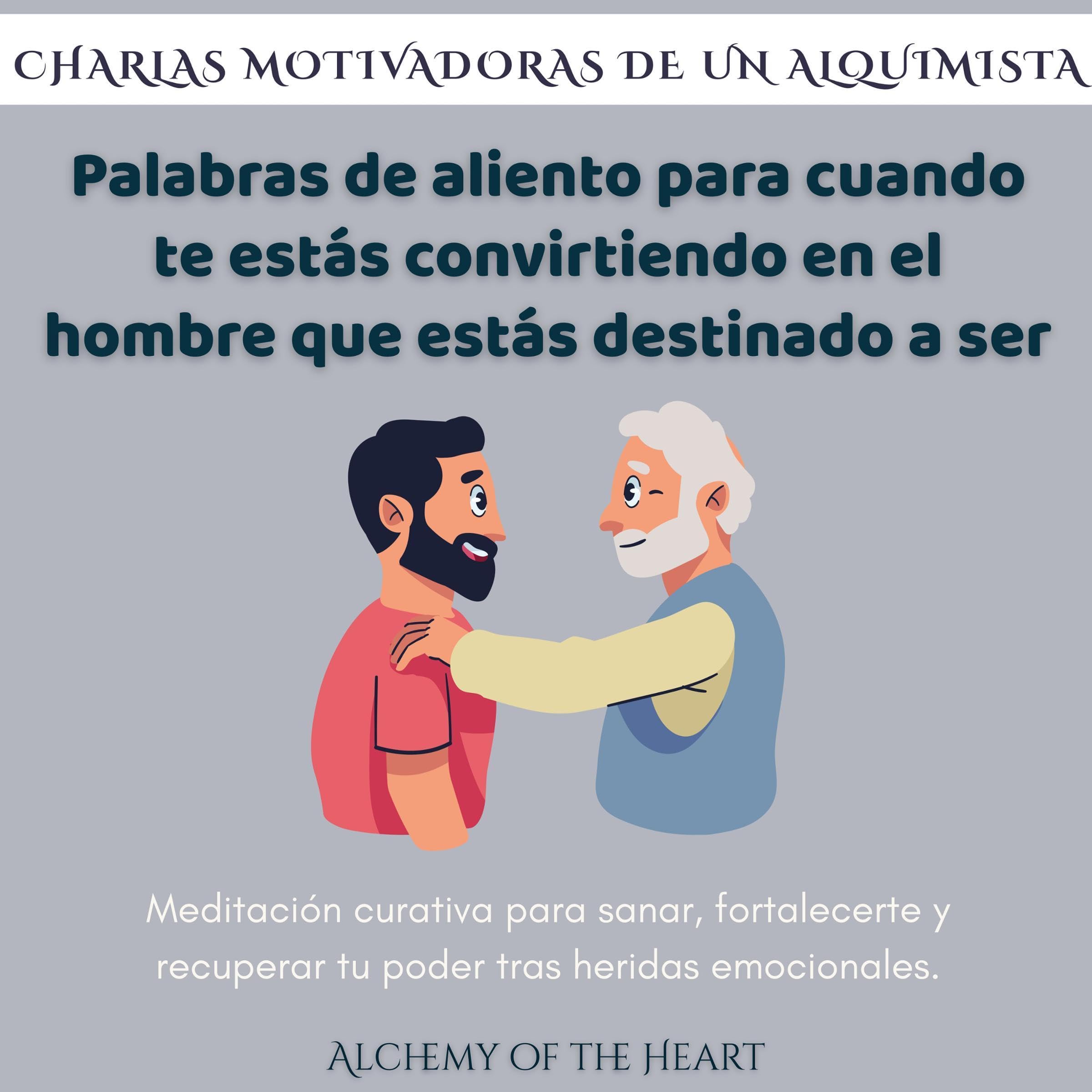 Palabras de aliento para cuando te estás convirtiendo en el hombre que estás destinado a ser