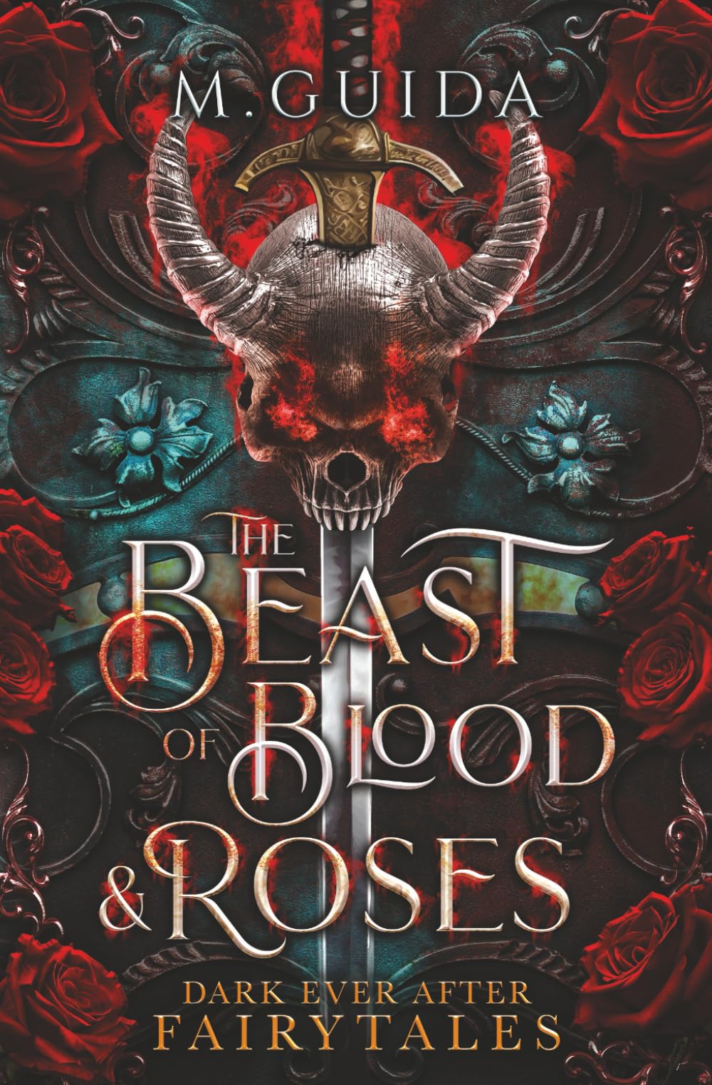Beast of Blood and Roses: A Dark Beauty and The Beast Re-telling (Dark Ever After Fairytales)