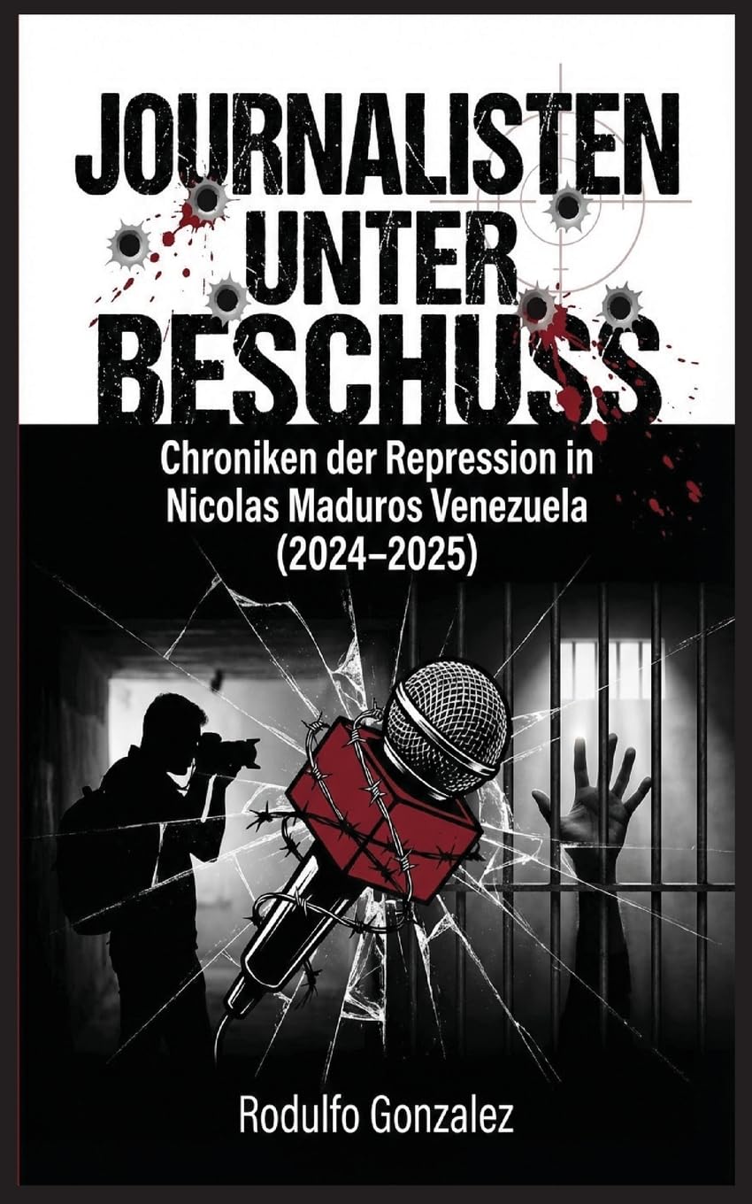 Journalisten unter Beschuss: Chroniken der Repression in Maduros Venezuela 2024-2025