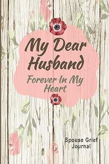 Spouse Grief Journal My Dear Husband, Forever In My Heart: Guided Prompt Keepsake Workbook