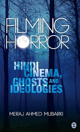 Filming Horror: Hindi Cinema Ghosts and Ideologies