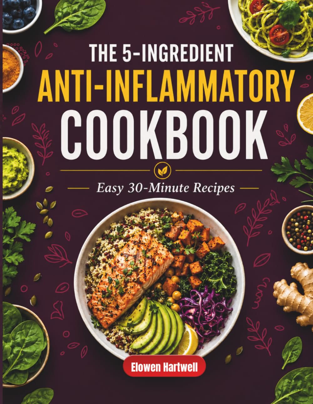 The 5-Ingredient Anti-Inflammatory Cookbook