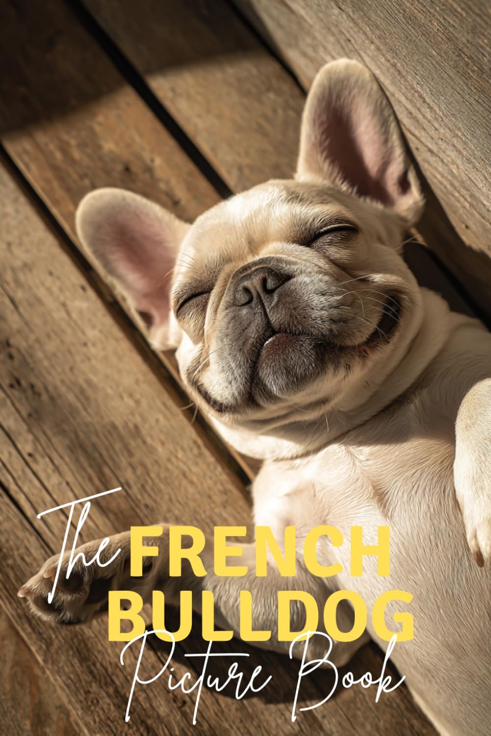 The French Bulldog: A Premium Picture Book Celebrating The Bat-Eared Clown