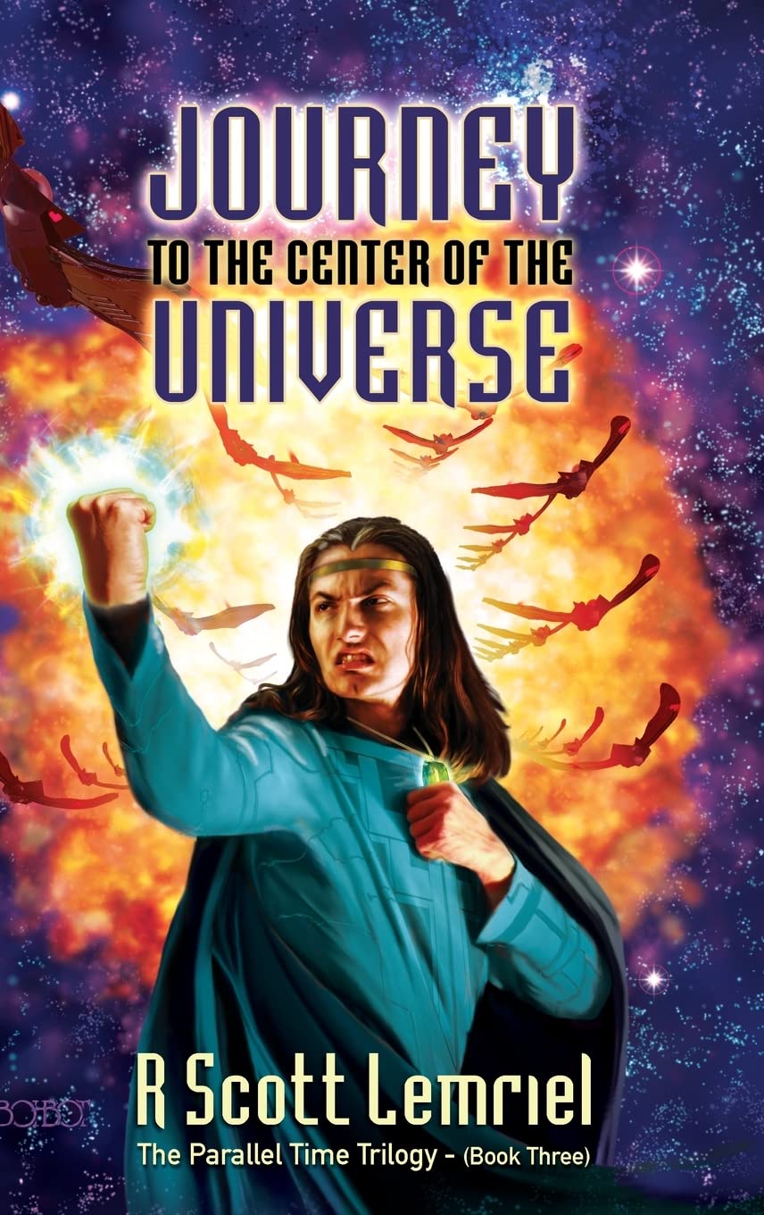 Journey to the Center of the Universe (The Parallel Time Trilogy)
