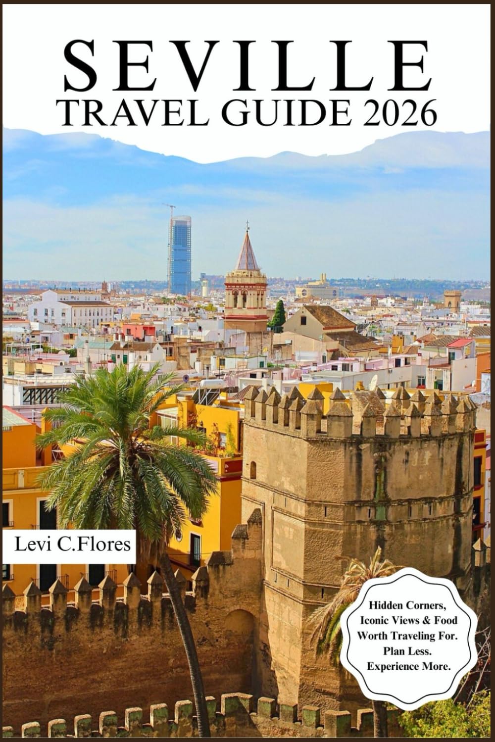 SEVILLE TRAVEL GUIDE 2026: Authentic Moments, Trusted Tips and Easy Planning