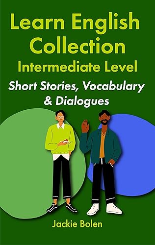 Learn English Collection—Intermediate Level: Short Stories, Vocabulary &amp; Dialogues (Learning English Collections (Intermediate Level))