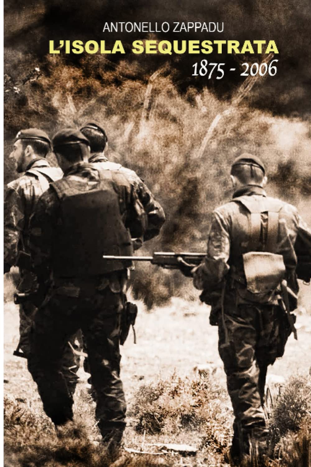 L'Isola sequestrata: Storie di sequestri in Sardegna dal 1875 al 2006