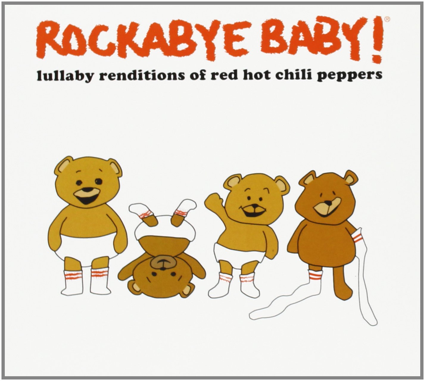 Rockabye Baby! Lullaby Renditions of Red Hot Chili Peppers [Audio CD] Rockabye Baby!