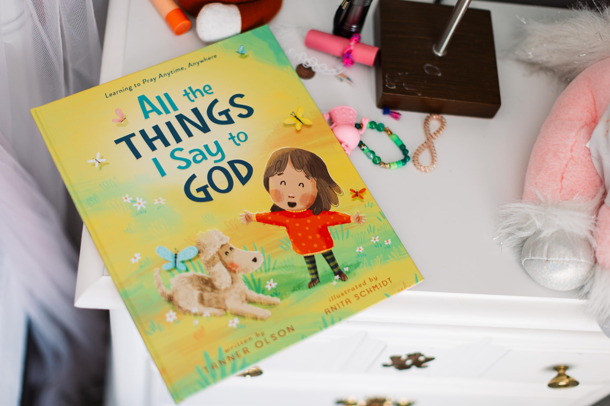 All the Things I Say to God: Learning to Pray Anytime, Anywhere