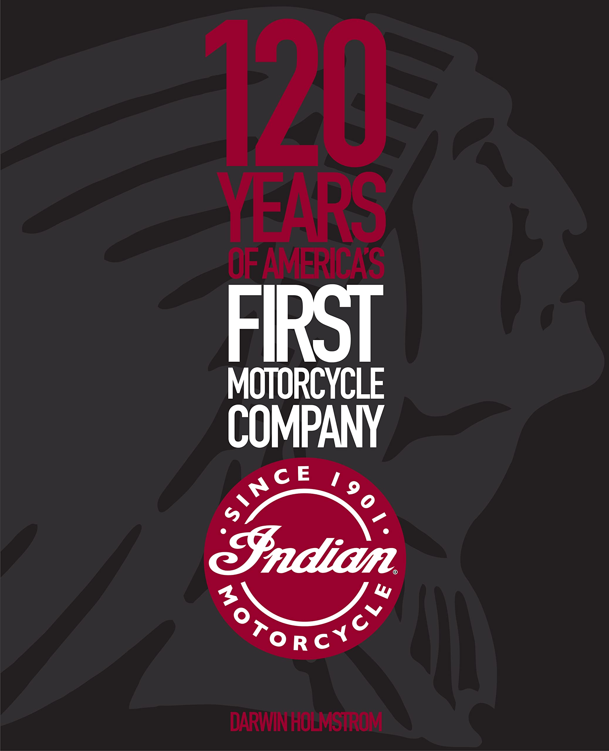 Indian Motorcycle: 120 Years of America’s First Motorcycle Company Hardcover – November 17, 2020
