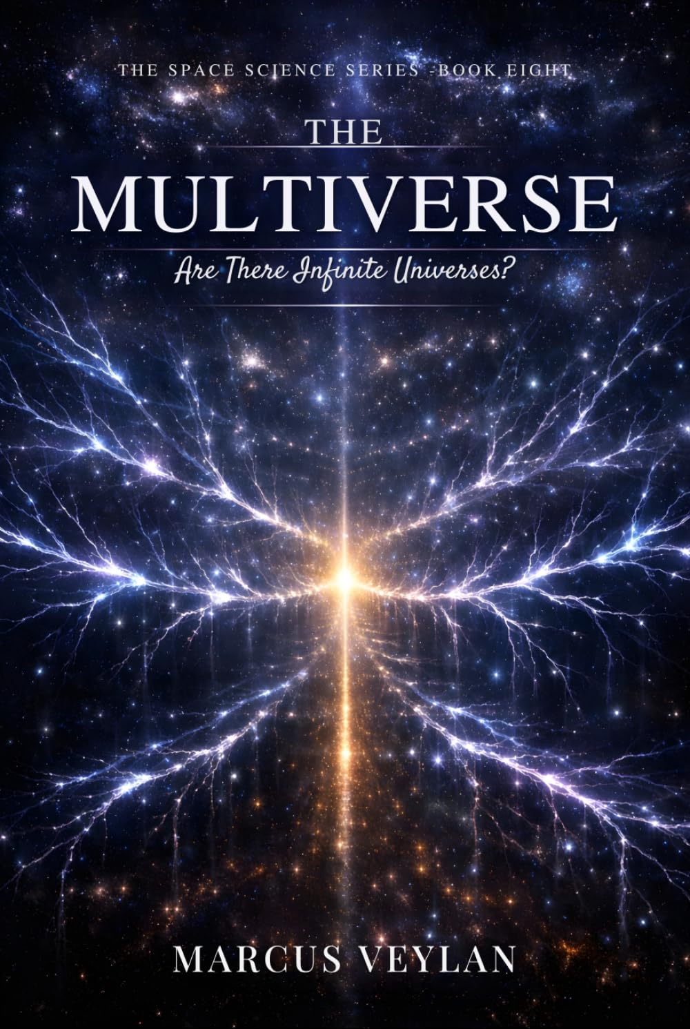 The Multiverse: Are There Infinite Universes? (The Space Science Series)