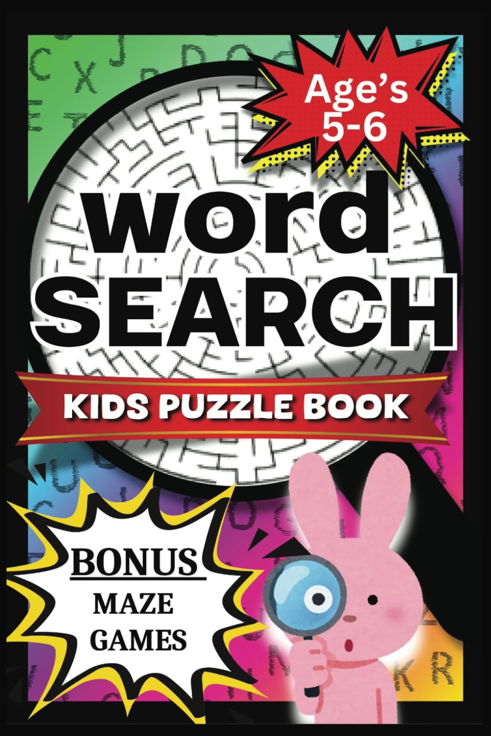 WORD SEARCH -KIDS PUZZLE BOOK-AGE 5-6: Word Puzzles.. Fun Challenges For Children Ages 4-5.. Search and Find Words ..1 word word search..plus bonus maze games