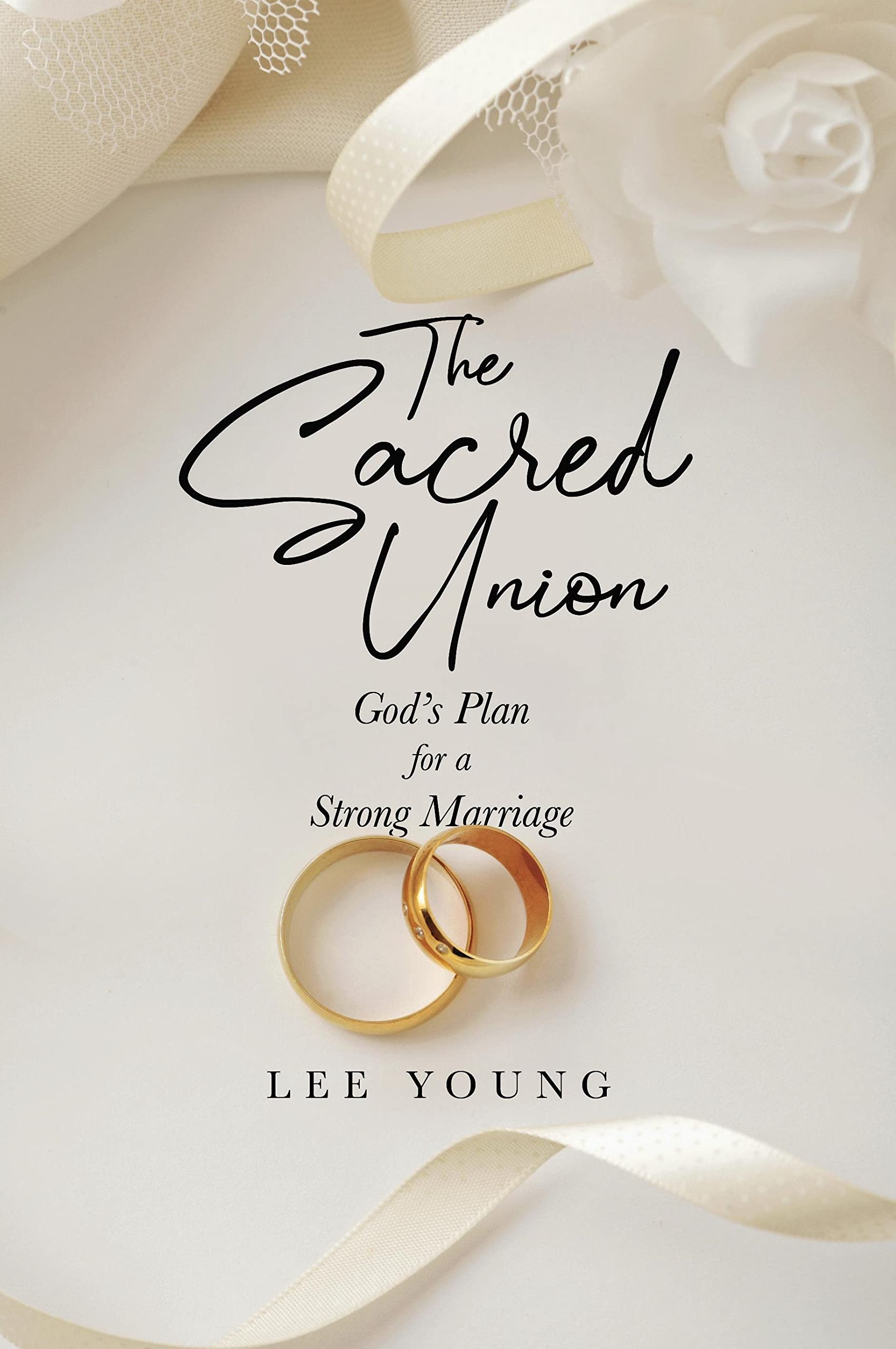 The Sacred Union: God's Plan for a Strong Marriage