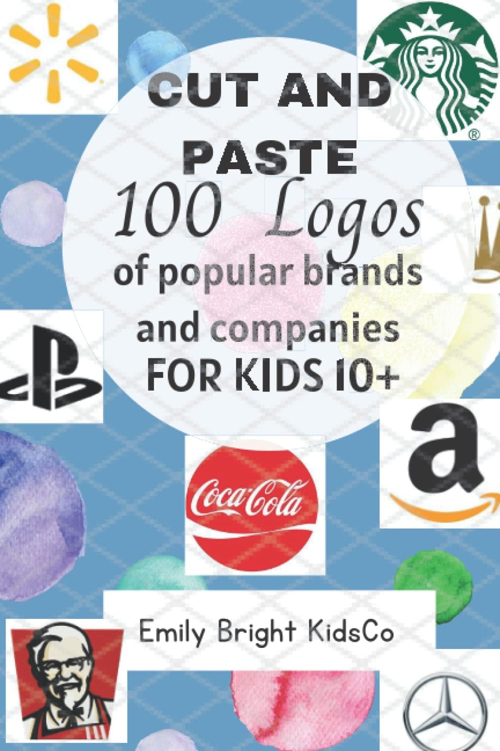 100 Logos cut and paste book for kids: Cut and paste book on Logos of popular brands and company for kids ages 10+