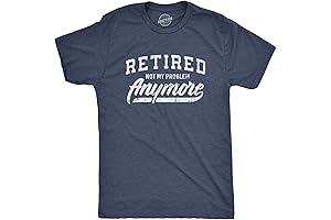 Mens Retired Not My Problem Anymore Tshirt - The Perfect Retirement Gift