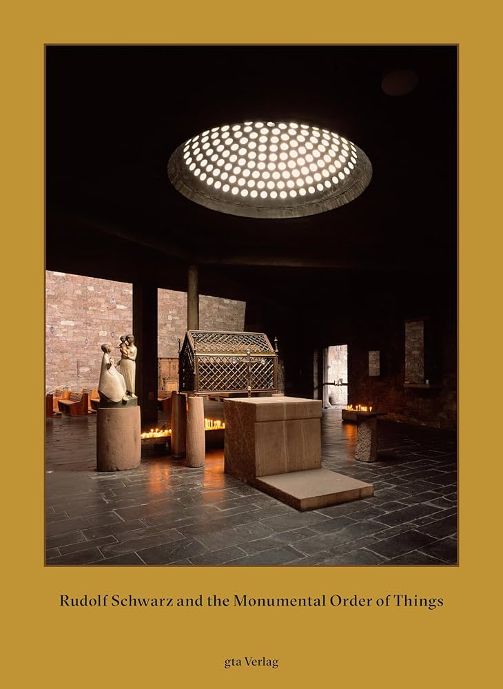 Rudolf Schwarz and the Monumental Order of Things: Amazon.co.uk