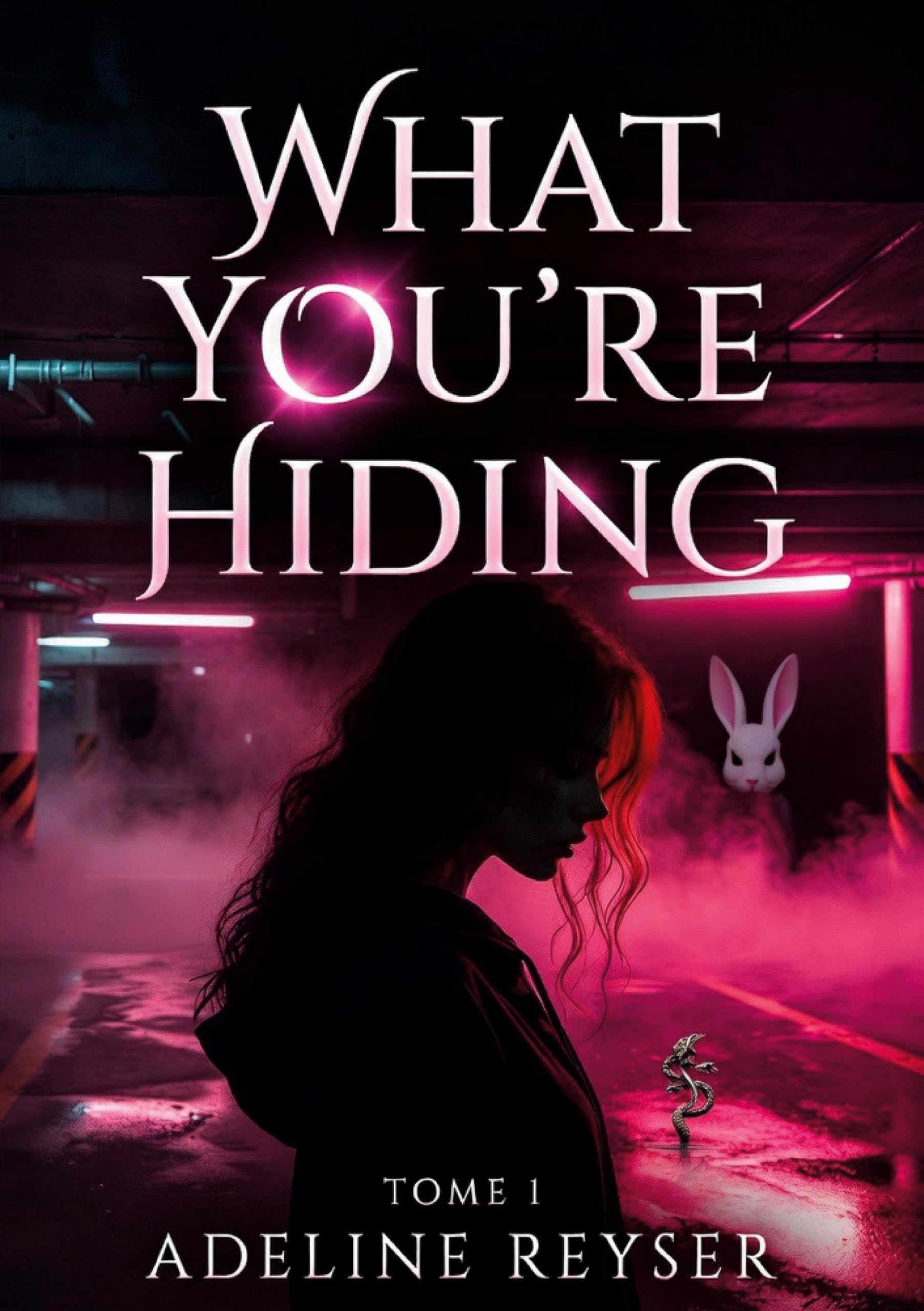 What you’re hiding: Tome 1