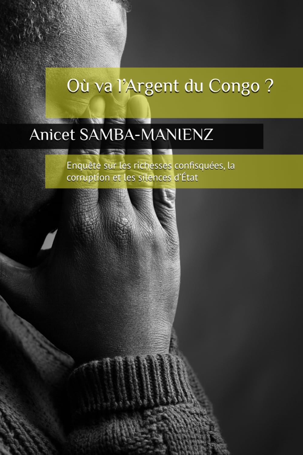 Où va l’Argent du Congo ?: Enquête sur les richesses confisquées, la corruption et les silences d’État