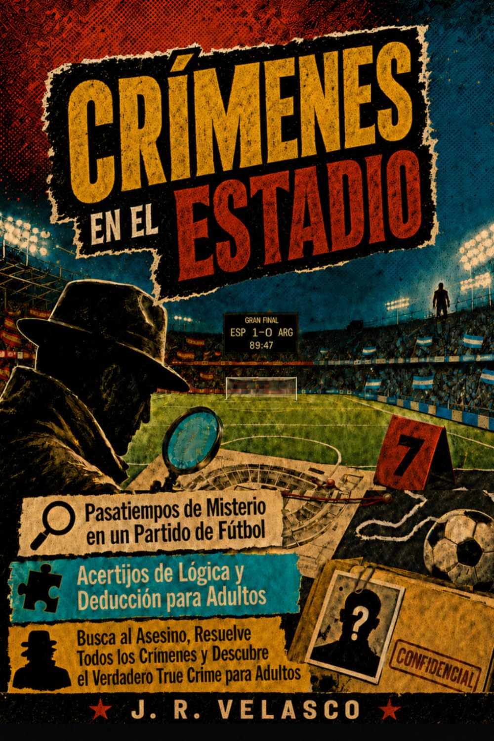 CRÍMENES EN EL ESTADIO - Pasatiempos de Misterio en un Partido de Fútbol: Acertijos de Lógica y Deducción para Adultos. Busca al Asesino, Resuelve ... Descubre el Verdadero True Crime para Adultos