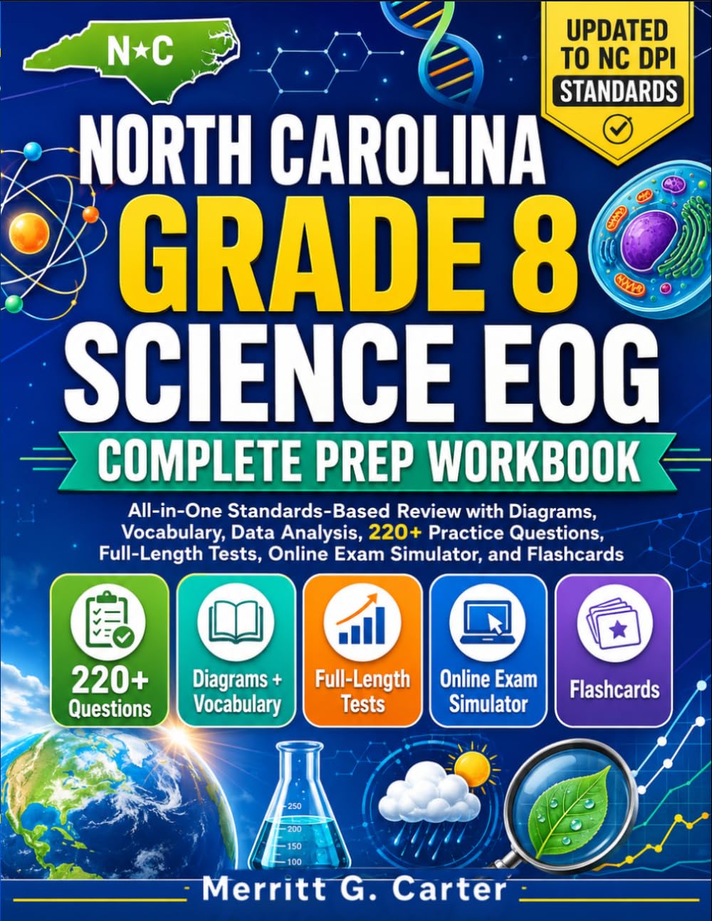 North Carolina Grade 8 Science EOG Complete Prep Workbook: All-in-One Standards-Based Review with Diagrams, 220+ Practice Questions, Full-Length Tests, Online Exam Simulator & Flashcards