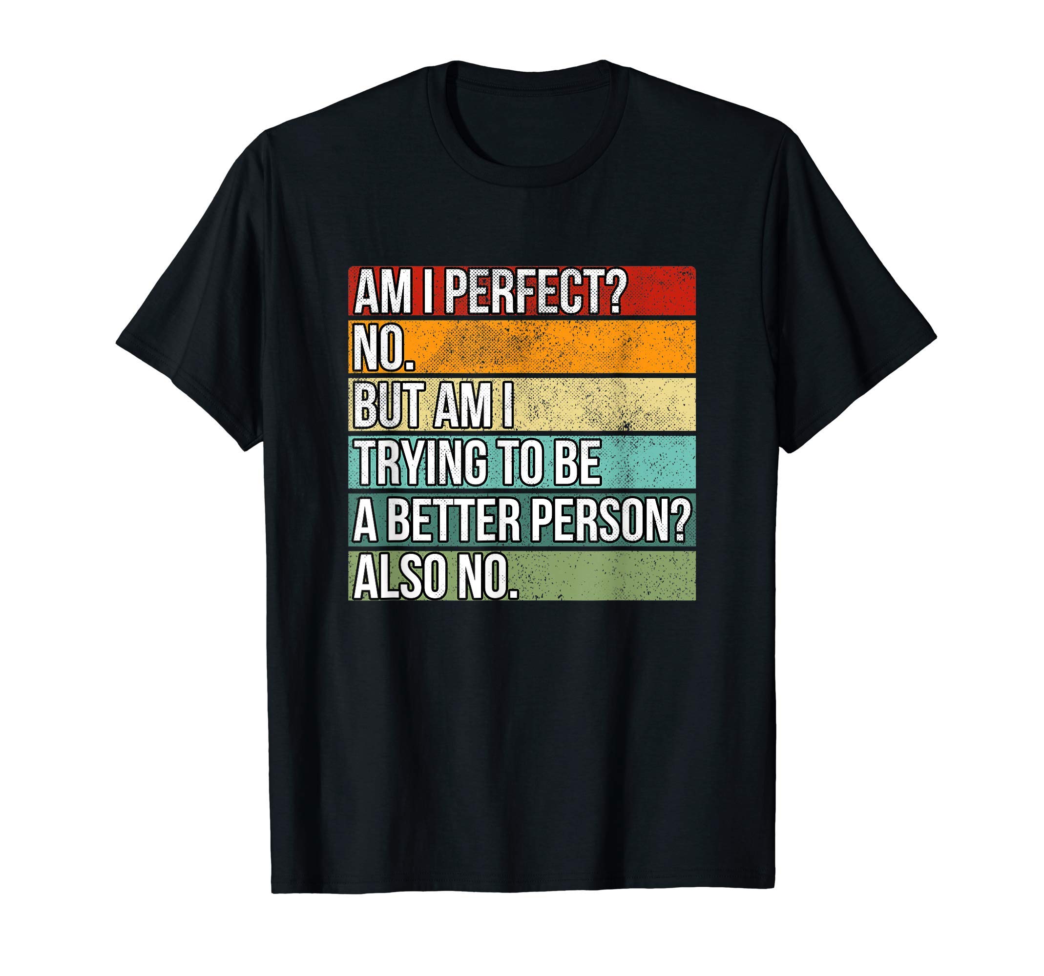 Am I perfect? No Funny T Shirt and ApparelAm I perfect? No Funny Shirt For Men Women Retro Vintage 70s T-Shirt