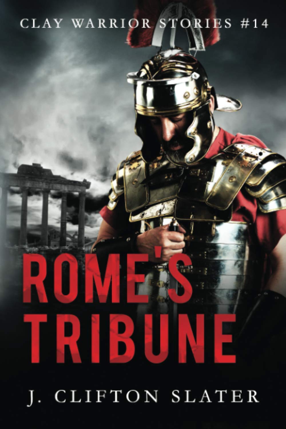 Rome's Tribune: 14 (Clay Warrior Stories)
