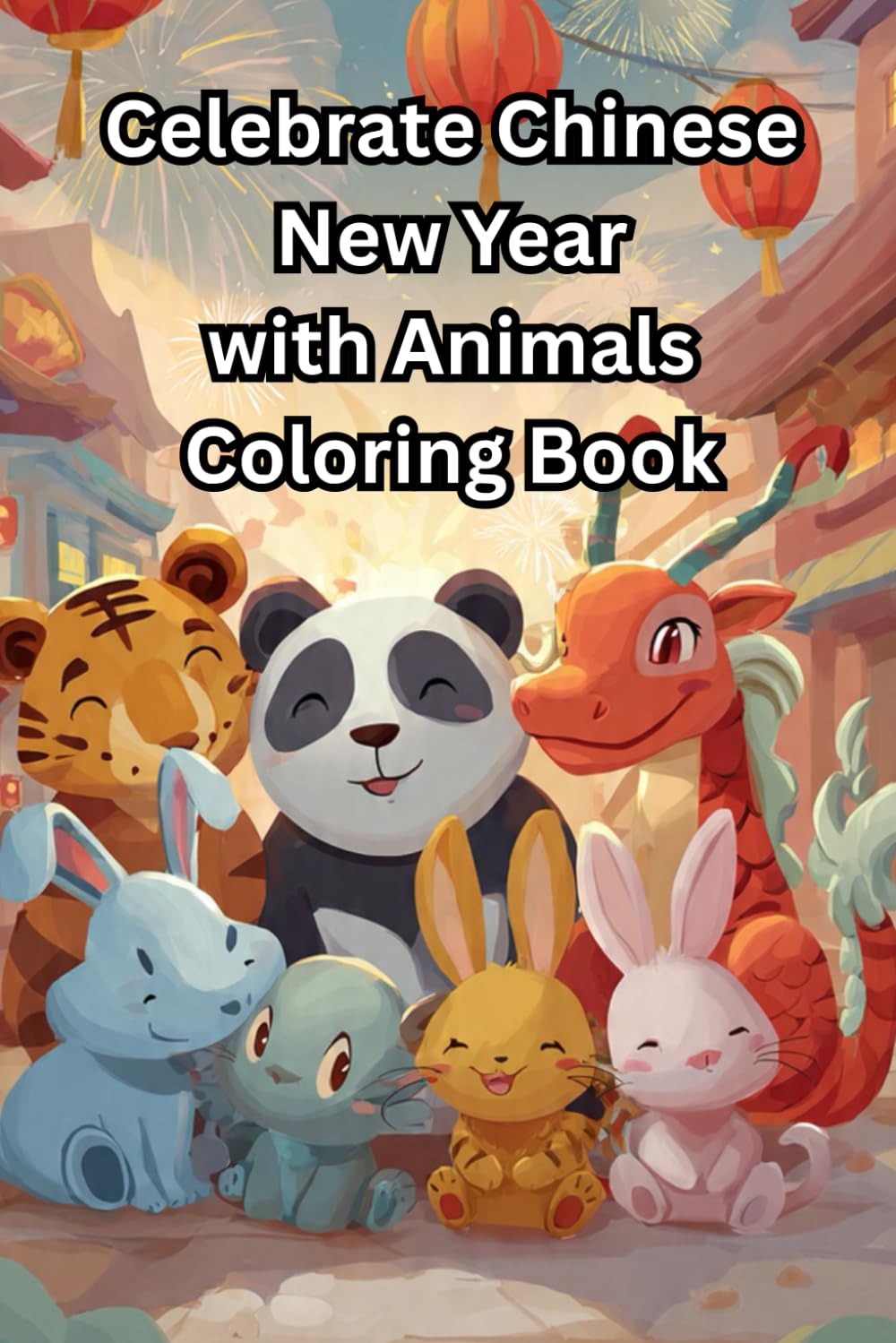 Celebrate Chinese New Year: Animals Coloring Book