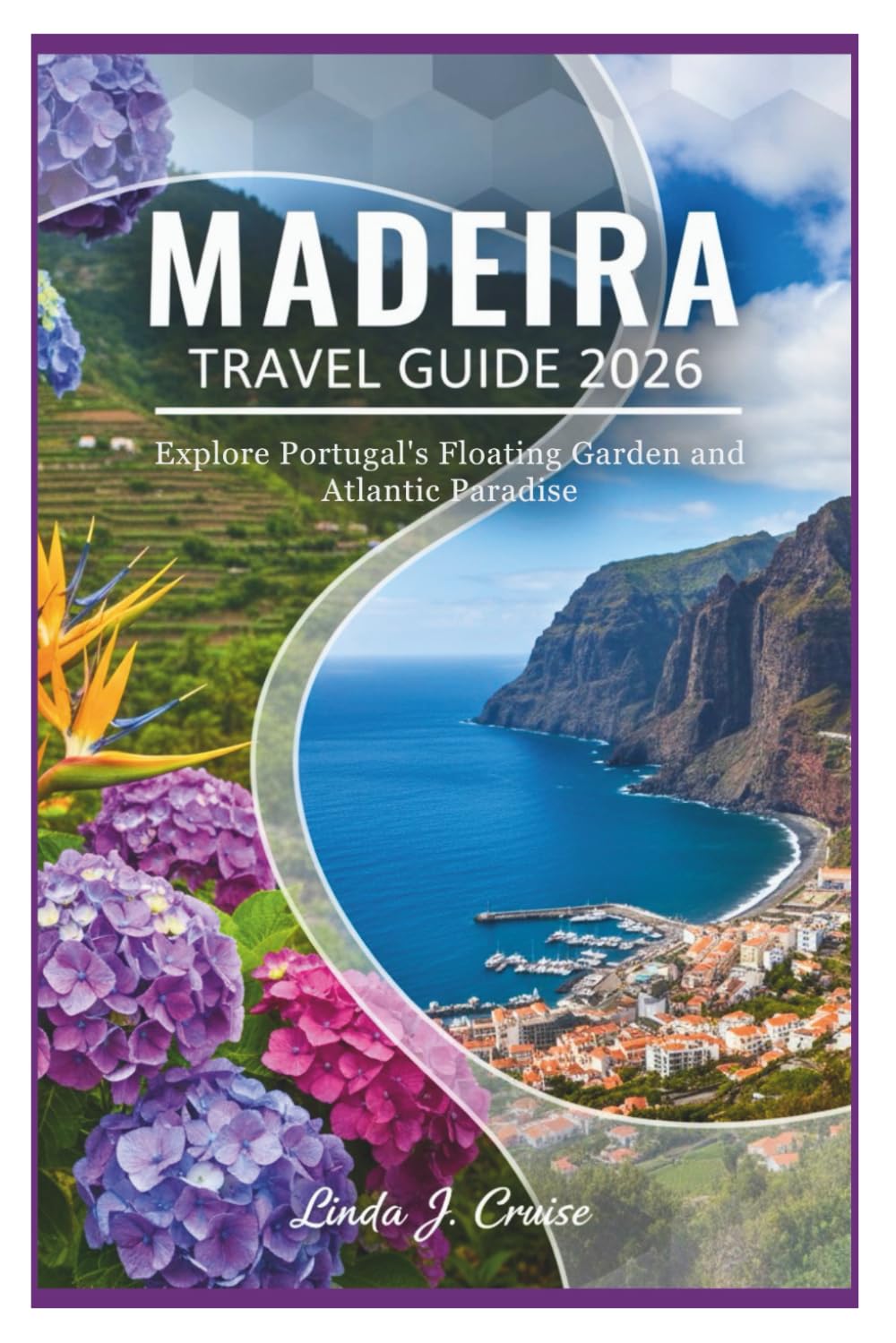 MADEIRA TRAVEL GUIDE 2026: Explore Portugal's Floating Garden and Atlantic Paradise