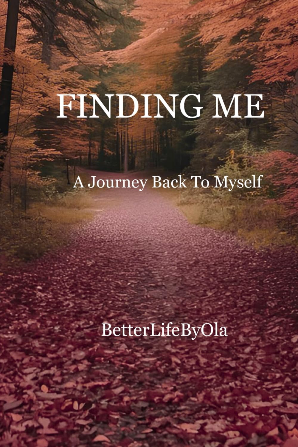 Finding Me: A Journey Back to Myself