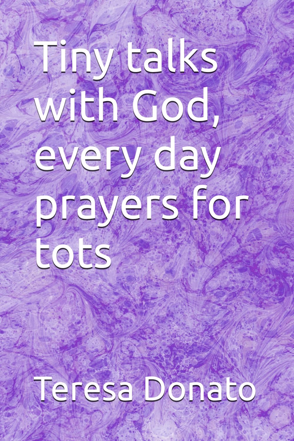 Tiny talks with God, every day prayers for tots