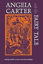 Angela Carter and the Fairy Tale (Marvels & Tales Special Issues)