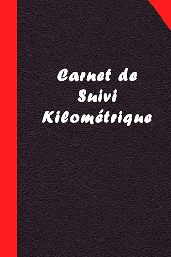 Carnet de Suivi Kilométrique: Carnet de Bord Véhicule, Carnet de Suivi des déplacements pour Transporteurs, véhicule de service, de société ou particulier, Carnet de suivi de l'activité d'un véhicule.