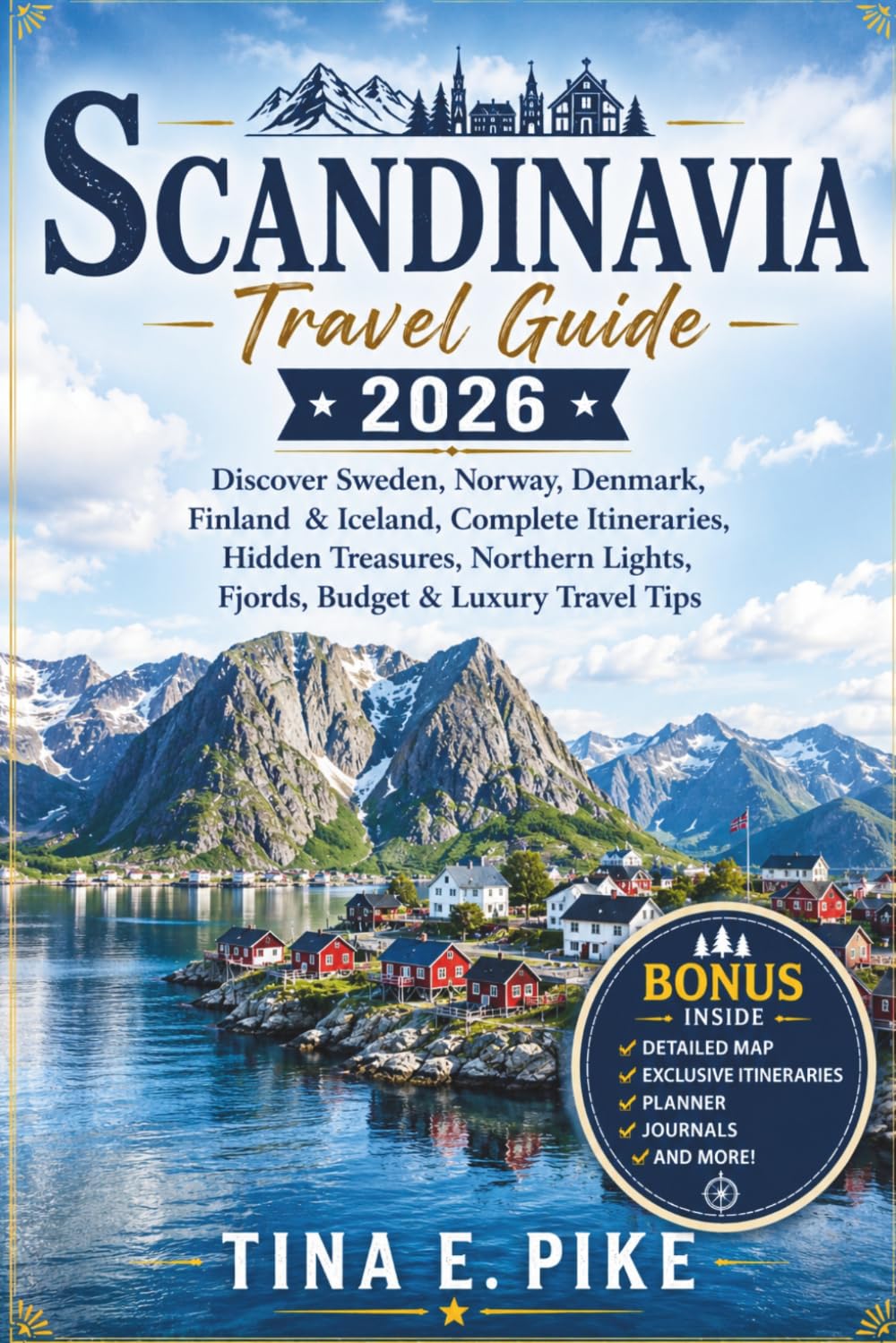Scandinavia Travel Guide 2026: Discover Sweden, Norway, Denmark, Finland & Iceland, Complete Itineraries, Hidden Treasures, Northern Lights, Fjords, Budget & Luxury Travel Tips