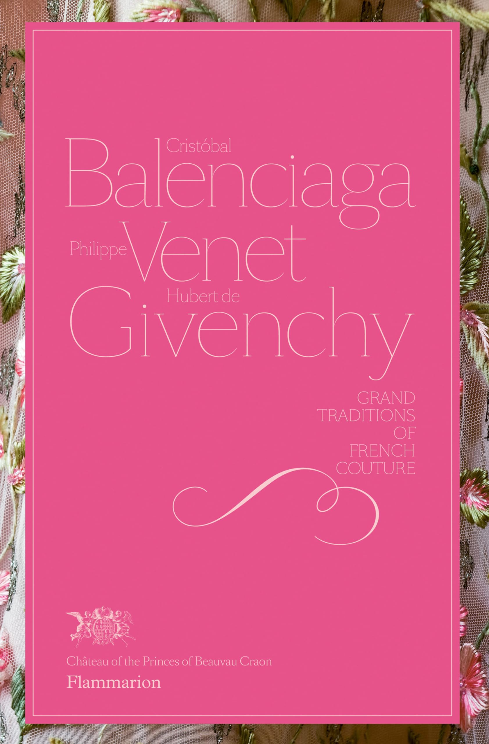 Cristobal Balenciaga, Philippe Venet, Hubert de Givenchy: Grand Traditions in French Couture Hardcover – September 1, 2020