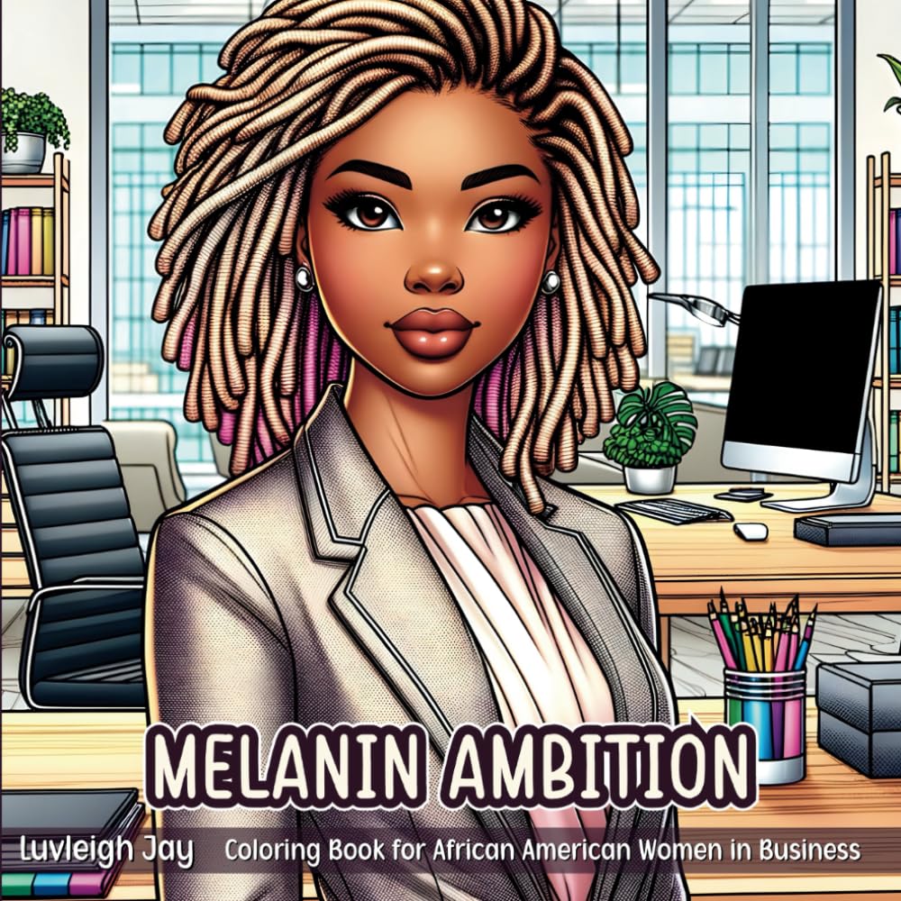 Melanin Ambition Coloring Book: 40 Illustrations Of African American Women in Business for Adults Relaxation (Melanin Women Coloring Books)