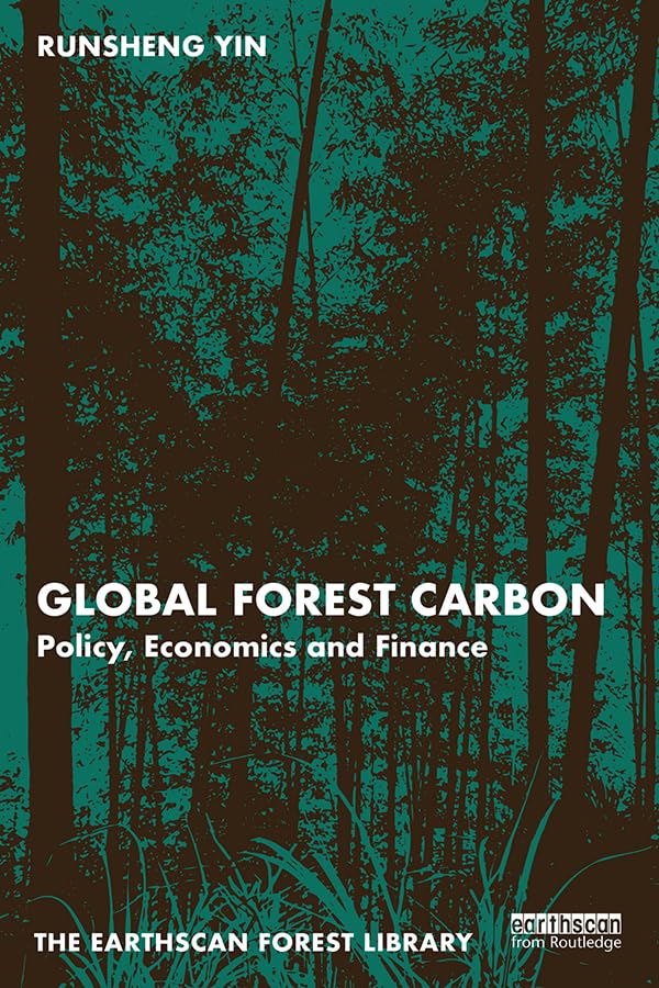 Global Forest Carbon: Policy, Economics and Finance (The Earthscan Forest Library)      1st Edition, Kindle Edition