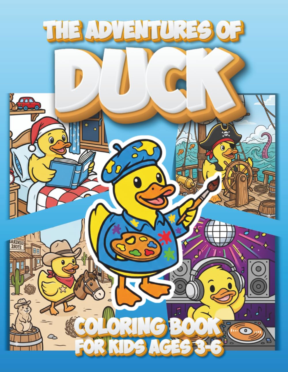 The Adventures of DUCK: A Cute Coloring Book for Kids – Fun Jobs, Hobbies & Big Bold Lines for Toddlers and Preschoolers (Ages 3-6)