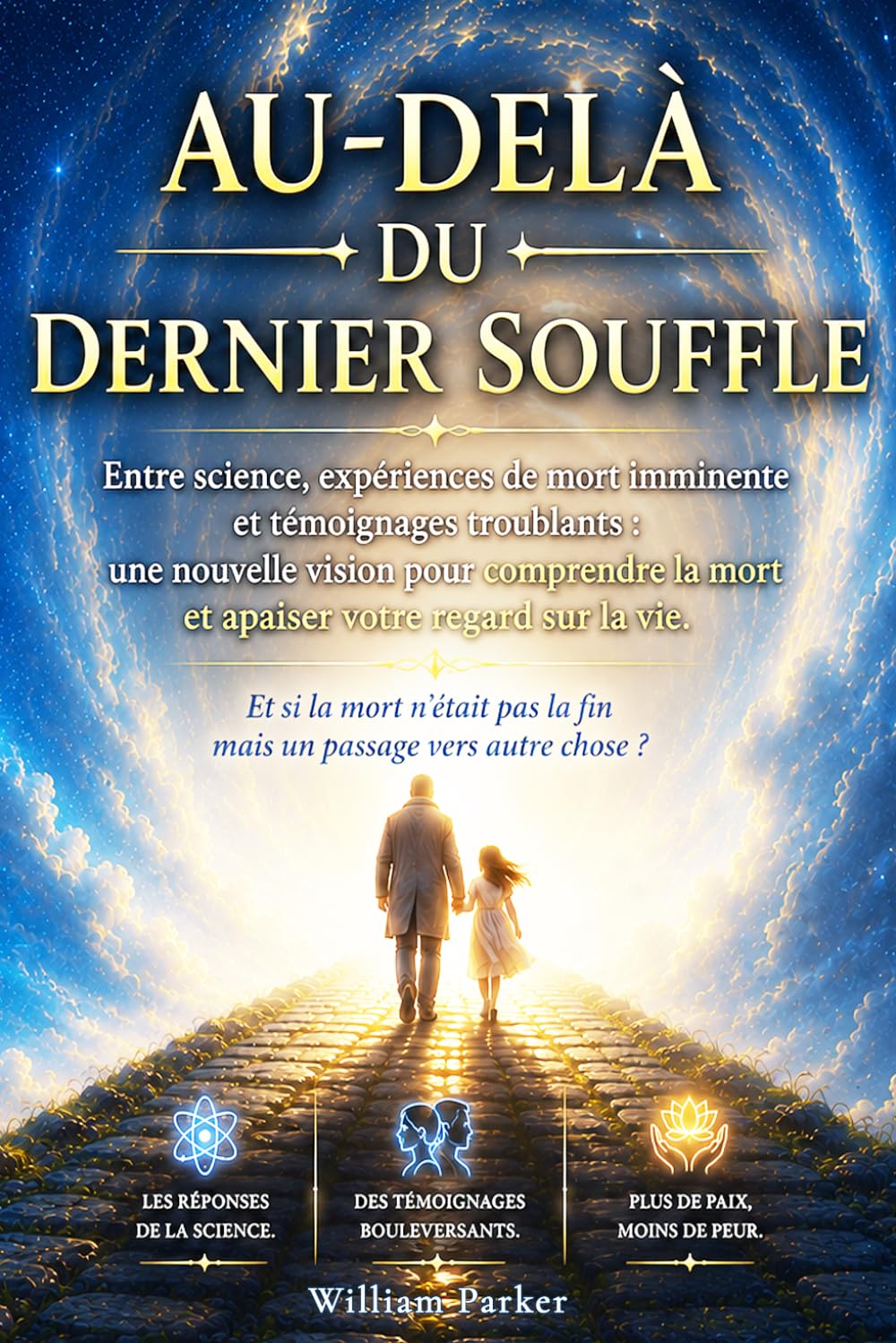 Au-Delà du Dernier Souffle: Entre science, expériences de mort imminente et témoignages troublants : une nouvelle vision pour comprendre la mort et apaiser votre regard sur la vie.