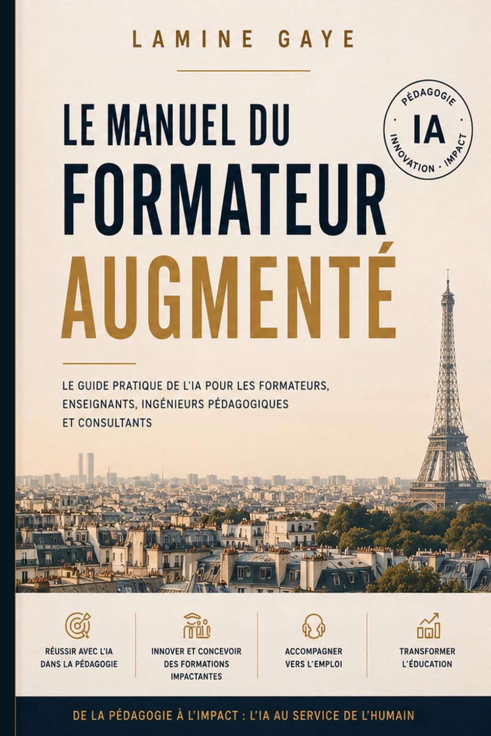 Le Manuel du Formateur Augmenté: Le guide pratique de l'IA pour les formateurs, enseignants, ingénieurs pédagogiques et consultants