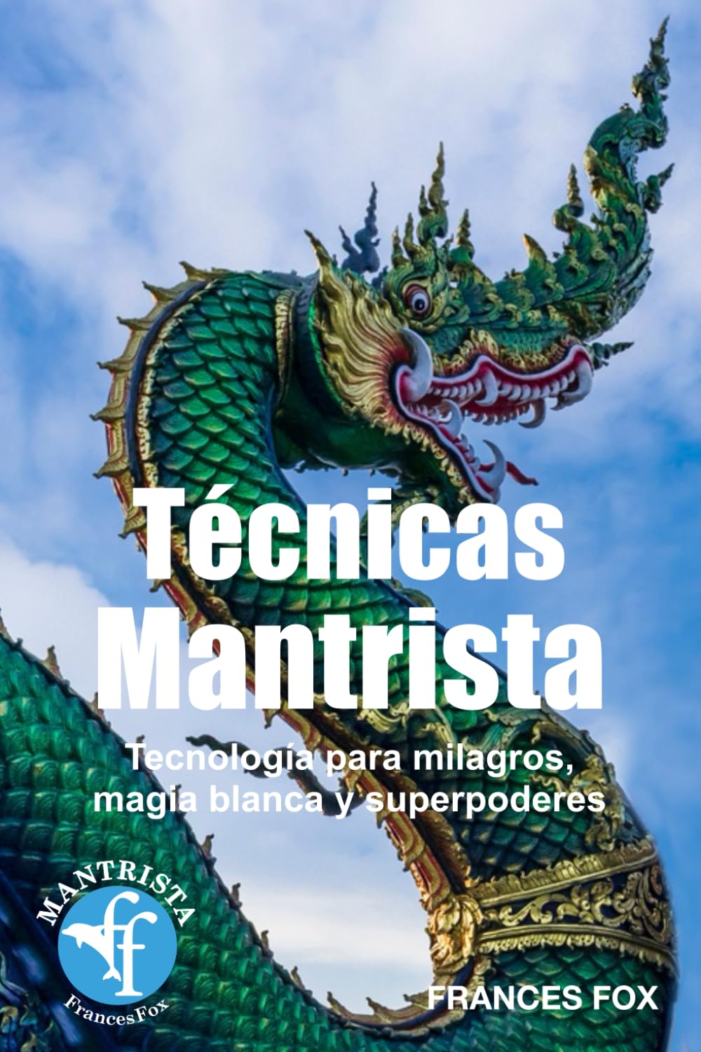 TÉCNICAS MANTRISTAS:: TECNOLOGÍA PARA MILAGROS, MAGIA BLANCA Y SUPERPODERES