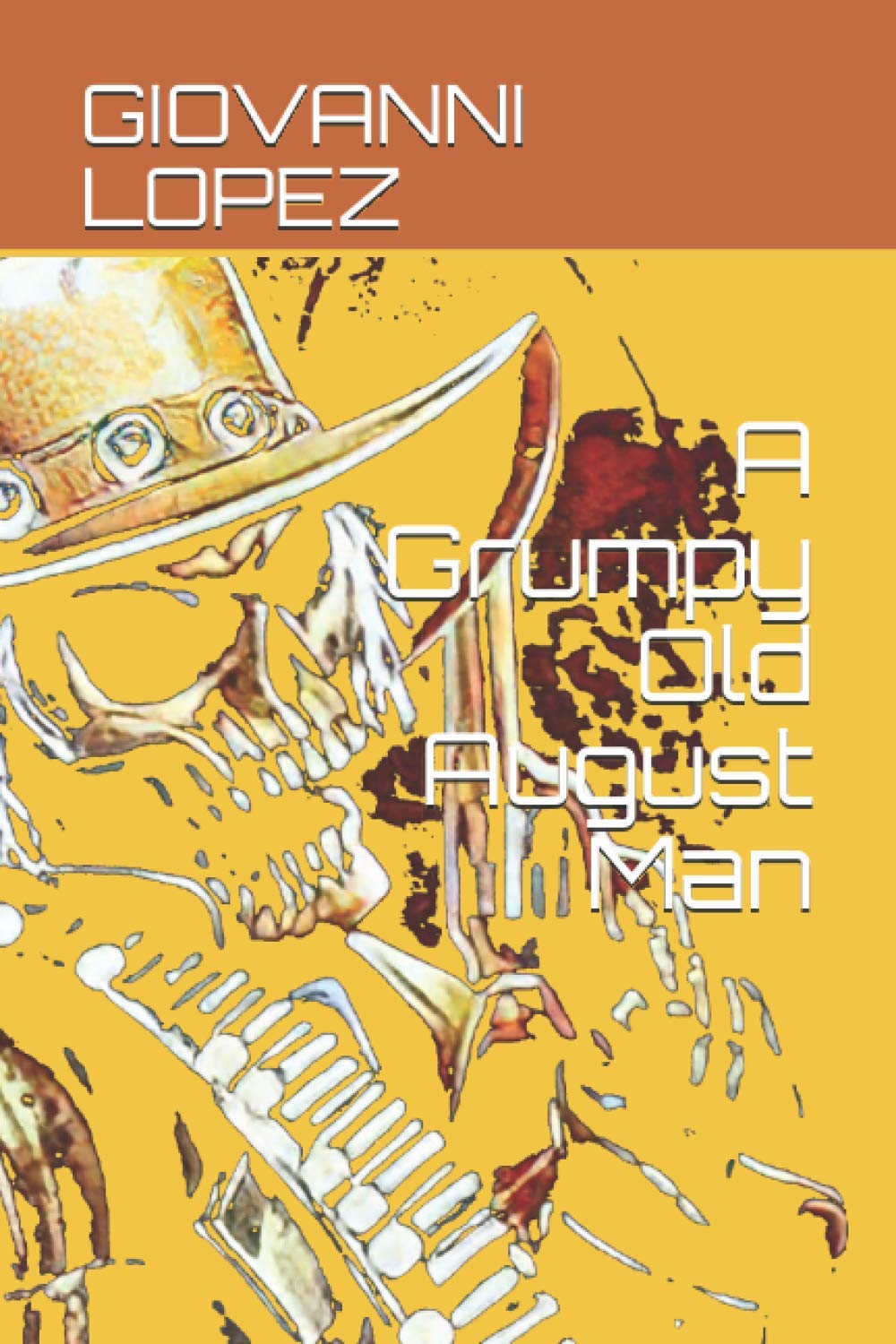 A Grumpy Old August Man: A Grumpy Old August Man
