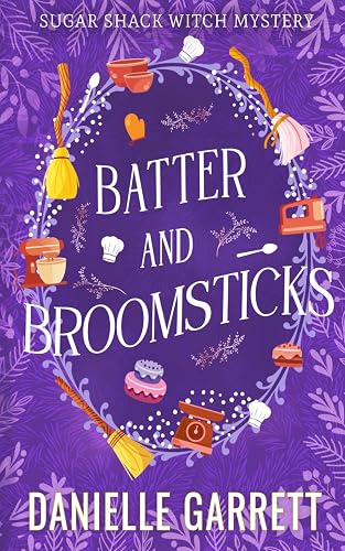Batter and Broomsticks: A Sugar Shack Witch Mystery